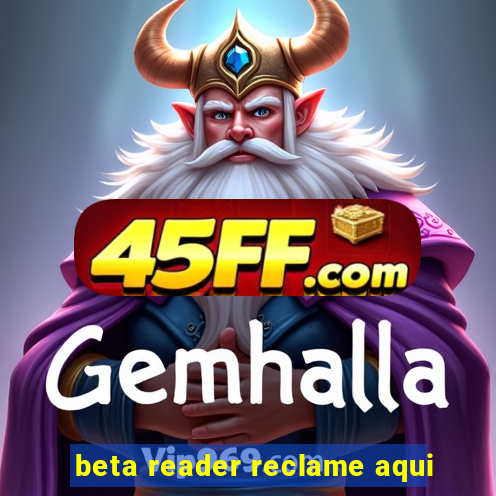 beta reader reclame aqui